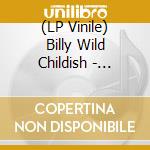 (LP Vinile) Billy Wild Childish - Coastal Command lp vinile di Billy Wild Childish