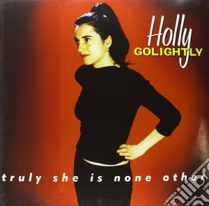 (LP Vinile) Holly Golightly - Truly She Is None Other lp vinile di Holly Golightly