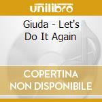 Giuda - Let's Do It Again cd musicale di Giuda