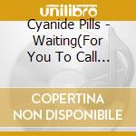 Cyanide Pills - Waiting(For You To Call Me) cd