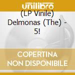 (LP Vinile) Delmonas (The) - 5! vinile