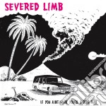 (LP Vinile) Severed Limb - If You Ain't Livin' You're A Dead Man