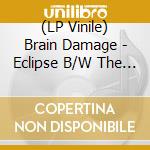 (LP Vinile) Brain Damage - Eclipse B/W The Brokeoffs - House Of The Rising Sun (10') vinile