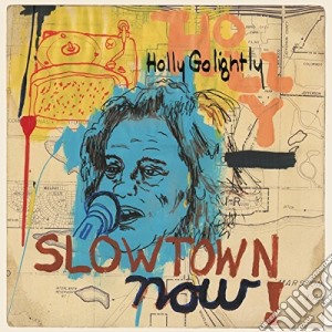 (LP Vinile) Holly Golightly - Slowtown Now! lp vinile di Holly Golightly