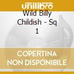 Wild Billy Childish - Sq 1 cd musicale di Wild Billy Childish