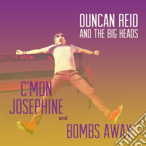 (LP Vinile) Duncan Reid And The Big Heads - Cmon Josephine / Bombs Away lp vinile di Duncan Reid And The Big Heads