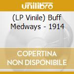(LP Vinile) Buff Medways - 1914 vinile