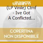 (LP Vinile) Ctmf - Ive Got A Conflicted Mind (Alt.Version) / In A Parallel World (Alt. Version) lp vinile di Ctmf