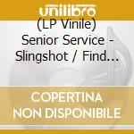 (LP Vinile) Senior Service - Slingshot / Find And Seek lp vinile di Senior Service