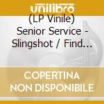 (LP Vinile) Senior Service - Slingshot / Find And Seek vinile