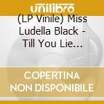 (LP Vinile) Miss Ludella Black - Till You Lie In Your Grave lp vinile di Miss Ludella Black