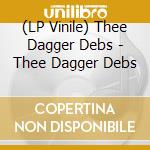 (LP Vinile) Thee Dagger Debs - Thee Dagger Debs