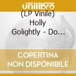 (LP Vinile) Holly Golightly - Do The Get Along lp vinile di Holly Golightly