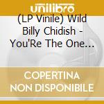 (LP Vinile) Wild Billy Chidish - You'Re The One I Idolise C/W Everything lp vinile di Wild Billy Chidish