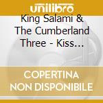 King Salami & The Cumberland Three - Kiss My Ring cd