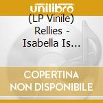 (LP Vinile) Rellies - Isabella Is Annoying / Brainwaves lp vinile