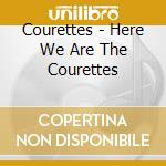 Courettes - Here We Are The Courettes cd