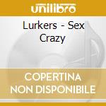 Lurkers - Sex Crazy cd musicale