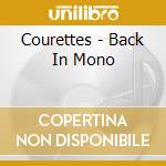 Courettes - Back In Mono cd musicale