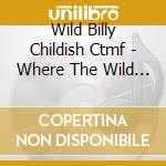 Wild Billy Childish  Ctmf - Where The Wild Purple Iris Grows cd musicale