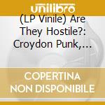 (LP Vinile) Are They Hostile?: Croydon Punk, New Wave & Indie Bands 1977-1985 / Various vinile
