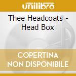 Thee Headcoats - Head Box cd musicale