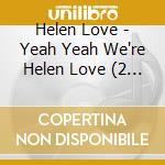 Helen Love - Yeah Yeah We're Helen Love (2 Cd) cd