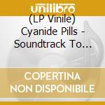 (LP Vinile) Cyanide Pills - Soundtrack To The New Cold War lp vinile