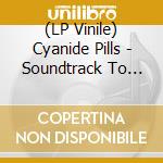 (LP Vinile) Cyanide Pills - Soundtrack To The New Cold War vinile