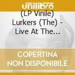 (LP Vinile) Lurkers (The) - Live At The Queen'S Hotel Margate vinile
