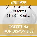 (Audiocassetta) Courettes (The) - Soul Of The Fabulous Courettes cd