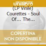 (LP Vinile) Courettes - Soul Of... The Fabulous Courettes vinile