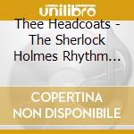 Thee Headcoats - The Sherlock Holmes Rhythm 'N' Beat Vernacular cd
