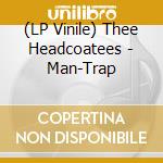 (LP Vinile) Thee Headcoatees - Man-Trap vinile