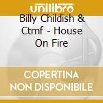 Billy Childish & Ctmf - House On Fire cd