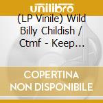 (LP Vinile) Wild Billy Childish / Ctmf - Keep Mojave Weird Ep (7") vinile