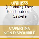 (LP Vinile) Thee Headcoatees - Girlsville vinile