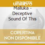 Malluka - Deceptive Sound Of This cd