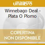Winnebago Deal - Plata O Plomo cd musicale di Winnebago Deal