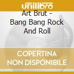 Art Brut - Bang Bang Rock And Roll cd