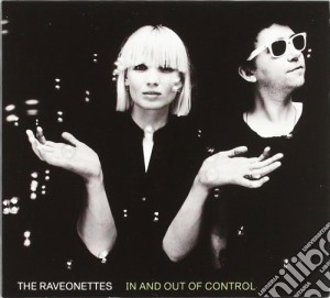 Raveonettes (The) - In And Out Of Control cd musicale di RAVEONETTES