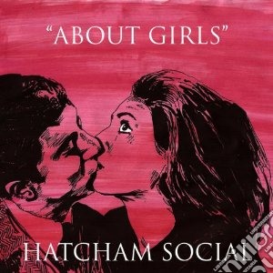 Hatcham Social - About Girls cd musicale di Social Hatcham