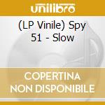 (LP Vinile) Spy 51 - Slow lp vinile