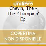 Chevin, The - The 'Champion' Ep cd