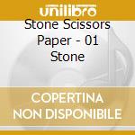 Stone Scissors Paper - 01 Stone cd musicale di Stone Scissors Paper