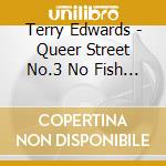 Terry Edwards - Queer Street No.3 No Fish No.3 cd
