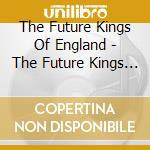 The Future Kings Of England - The Future Kings Of England cd
