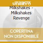 Milkshakes - Milkshakes Revenge cd musicale di Milkshakes