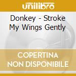 Donkey - Stroke My Wings Gently cd