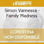 Simon Vannessa - Family Madness cd